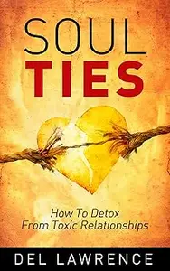 Soul Ties How to Detox from Toxic Relationships