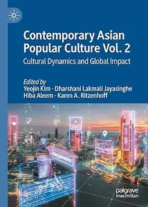 Contemporary Asian Popular Culture Vol. 2 Cultural Dynamics and Global Impact (ePUB)