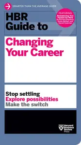 HBR Guide to Changing Your Career (HBR Guide)