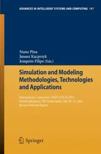 Simulation and Modeling Methodologies, Technologies and Applications International Conference, SIMULTECH 2011 Noordwijkerhout,