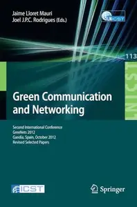 Green Communication and Networking Second International Conference, GreeNets 2012, Gandia, Spain, October 25–26, 2012, Revised