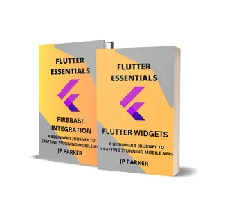 Flutter Essentials – Flutter Widgets and Firebase Integration – 2 Books in 1