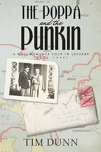 The Poppa and The Punkin A WWII Romance Told in Letters