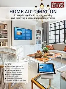 Home Automation A Complete Guide to Buying, Owning and Enjoying a Home Automation System