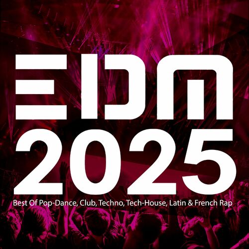 EDM 2025 Best Of Pop-Dance, Club, Techno, Tech-House, Latin and French Rap (2025) FLAC