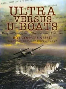 Ultra Versus U–Boats Enigma Decrypts in the National Archives