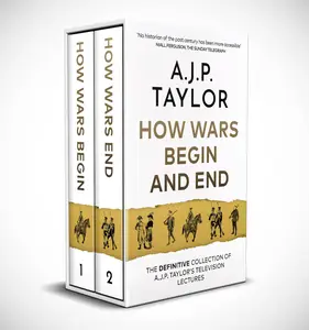 HOW WARS BEGIN AND END a fascinating account of war by one of the UK's most readable historians