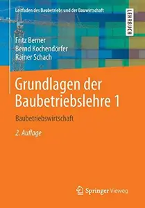 Grundlagen der Baubetriebslehre 1 Baubetriebswirtschaft