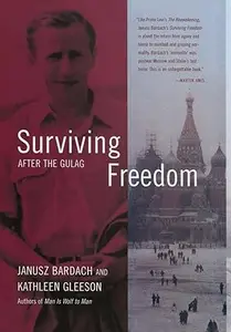 Surviving Freedom After the Gulag