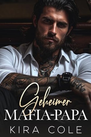 Cover: Kira Cole - Geheimer Mafia-Papa (Mafia-Alphas: Die Familienbosse 3)