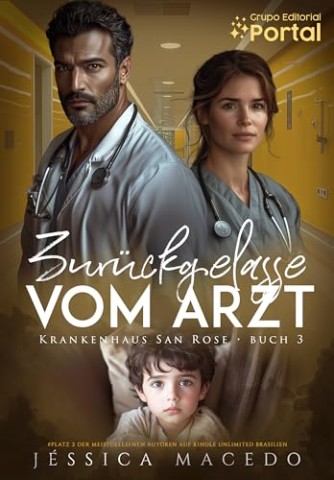 Cover: J&eacute;ssica Macedo - Zur&uuml;ckgelassen vom Arzt (Krankenhaus San Rose 3)