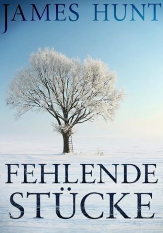 Cover: James Hunt - Fehlende St&uuml;cke