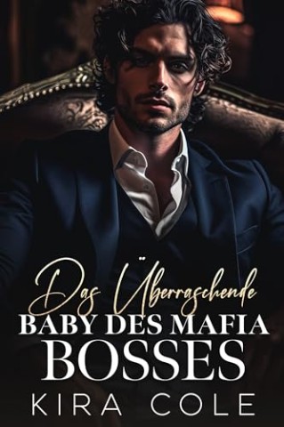 Cover: Kira Cole - Das &uuml;berraschende Baby des Mafiabosses