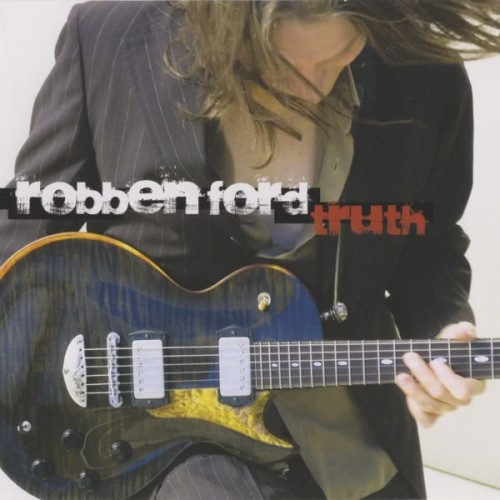 Robben Ford - Truth (2007) Lossless