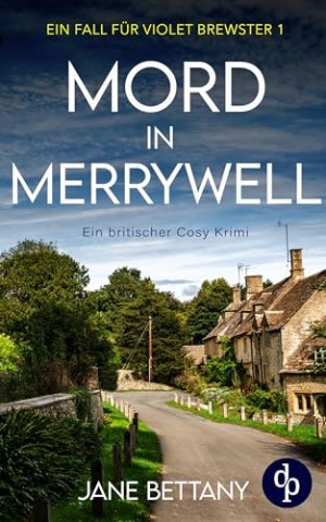 Cover: Jane Bettany - Mord in Merrywell: Ein britischer Cosy Krimi (Ein Fall f&uuml;r Violet Brewster 1)