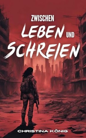 Cover: K&ouml;nig, Christina - Zwischen Leben und Schreien