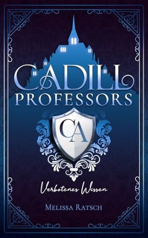 Cover: Melissa Ratsch - Cadill Professors: Verbotenes Wissen: Eine Dark-Academia-Romantasy