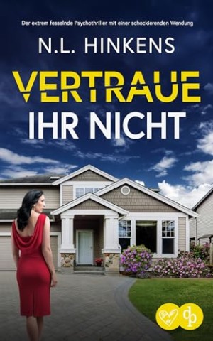 N.L. Hinkens - Vertraue ihr nicht: Der extrem fesselnde Psychothriller mit einer schockierenden Wendung