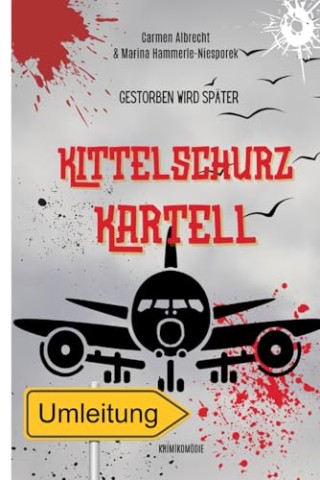 Cover: Marina Hammerle-Niesporek - Kittelschurz-Kartell: Gestorben wird sp&auml;ter
