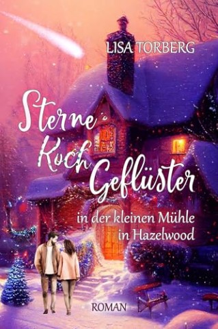Cover: Lisa Torberg - SterneKochGefl&uuml;ster in der kleinen M&uuml;hle in Hazelwood