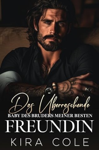 Cover: Kira Cole - Das &uuml;berraschende Baby des Bruders meiner besten Freundin (Mafia-Alphas: Die Familienbosse 2)