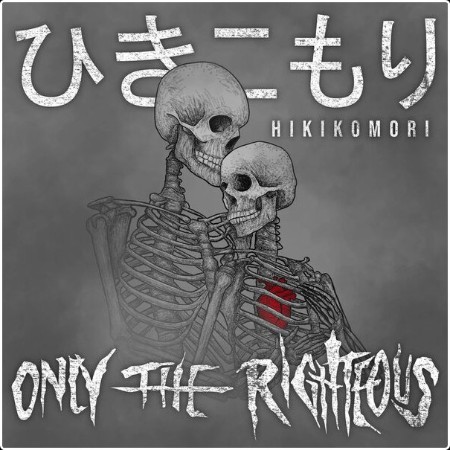 Only The Righteous - Hikikomori (2025) [16Bit-44 1kHz] FLAC