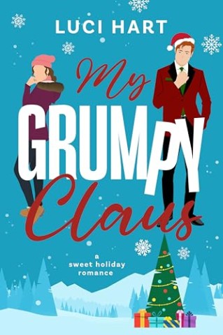 Cover: Luci Hart - My Grumpy Claus: Eine s&uuml;&szlig;e Milliard&auml;rs-Weihnachtsromanze: Deutsche Ausgabe