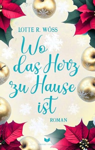 Cover: Lotte R. W&ouml;ss - Wo das Herz zu Hause ist: Roman : Der ber&uuml;hrende und spannende Abschluss der Ein-Schluck-Liebe-Reihe (Ein Schluck Liebe 6)