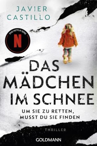 Cover: Javier Castillo - Miren Triggs 1 - Das M&auml;dchen im Schnee - Um sie zu retten, musst du sie finden