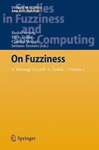 On Fuzziness A Homage to Lotfi A. Zadeh – Volume 1