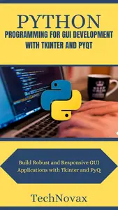 Python programming for gui development with Tkinter and pyqt  Build robust and responsive gui applications