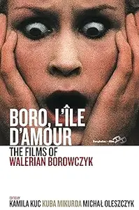 Boro, L'Île d'Amour The Films of Walerian Borowczyk