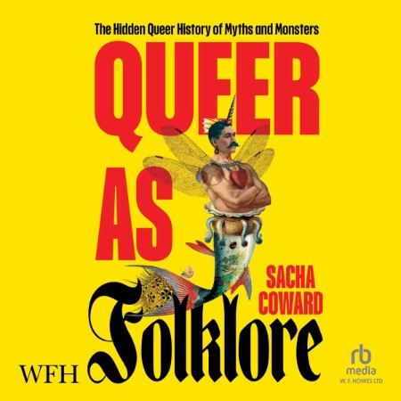 Queer as Folklore: The Hidden Queer History of Myths and Monsters - [AUDIOBOOK]