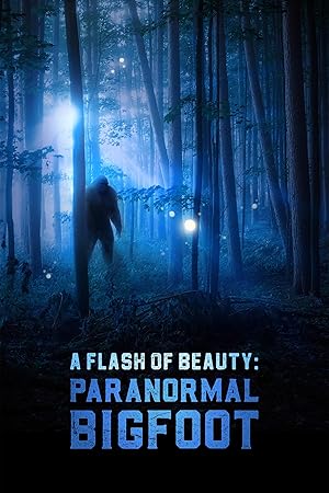 A Flash Of Beauty Paranormal Bigfoot (2024) 1080p WEB H264-CBFM