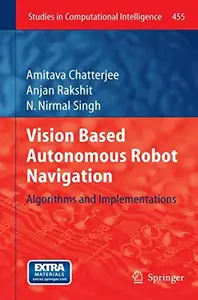 Vision Based Autonomous Robot Navigation Algorithms and Implementations