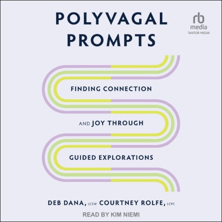 Polyvagal Prompts: Finding Connection and Joy through Guided Explorations - [AUDIOBOOK]