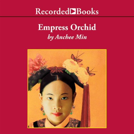 Empress Orchid: A Novel - [AUDIOBOOK]