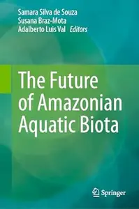 The Future of Amazonian Aquatic Biota