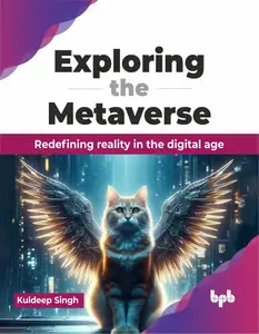 Exploring the Metaverse Redefining reality in the digital age (English Edition)