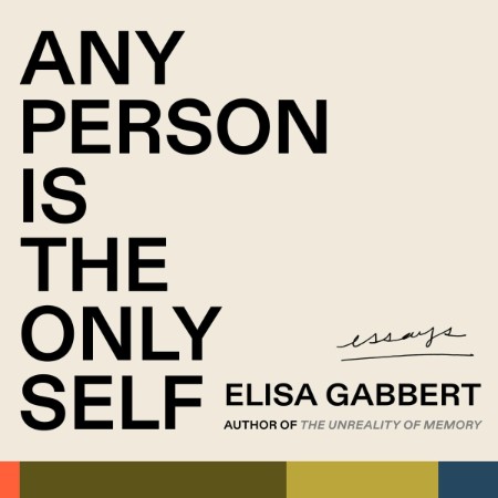 Any Person Is the Only Self: Essays - [AUDIOBOOK]