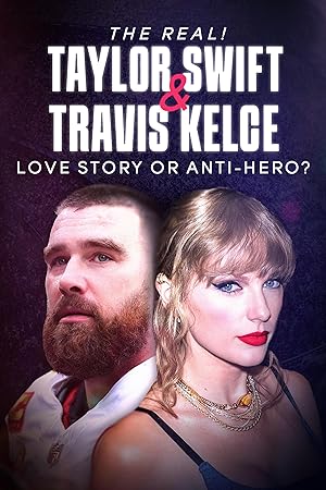 The Real Taylor Swift And Travis Kelce Love STory Or Anti-Hero (2024) 1080p WEB H264-CBFM