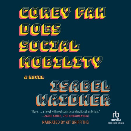 Corey Fah Does Social Mobility: A Novel - [AUDIOBOOK]