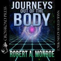 Journeys Out of the Body: The Classic Work on Out-of-Body Experience - [AUDIOBOOK]