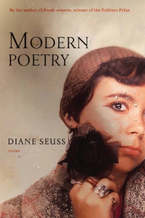 Modern Poetry: Poems - Diane Seuss