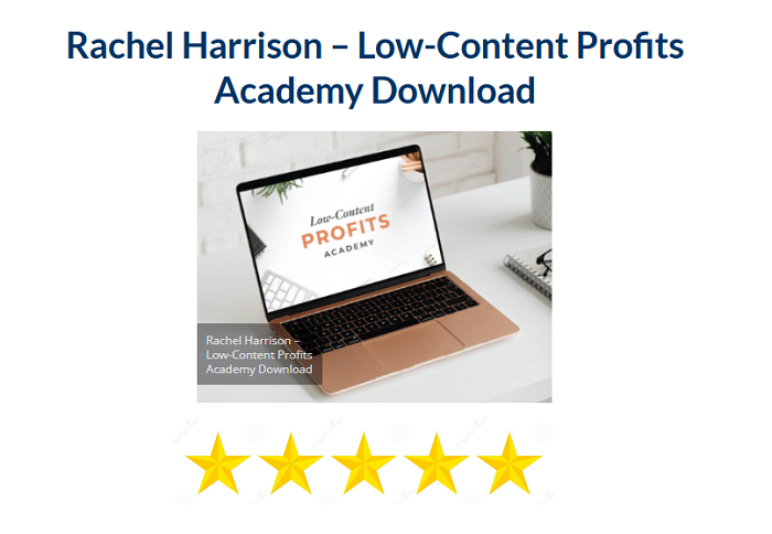 Rachel Harrison – Low–Content Profits Academy Download