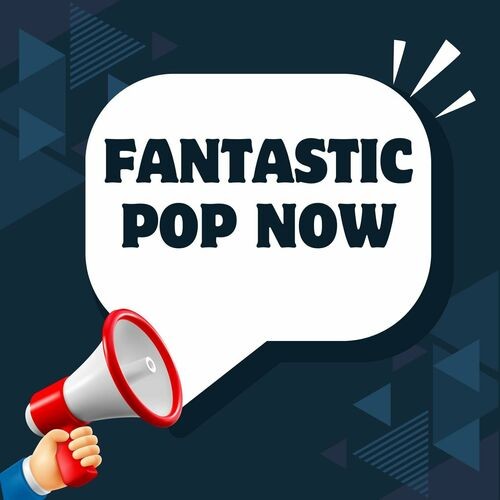 Fantastic Pop Now (2025)