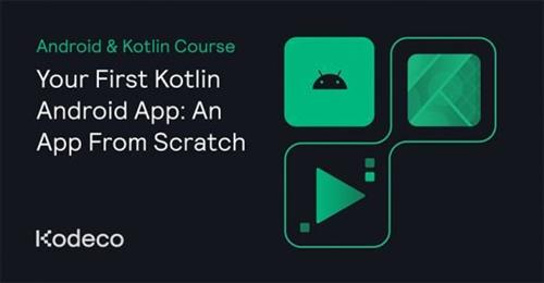 Kodeco – Your First Kotlin Android App An App From Scratch