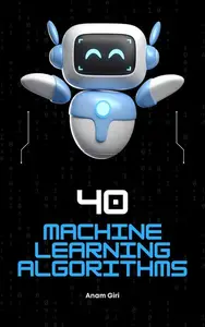 40 Machine Learning Algorithms