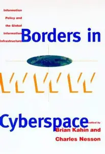 Borders in Cyberspace Information Policy and the Global Information Infrastructure