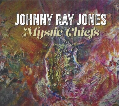 Johnny Ray Jones - Mystic Chiefs (2024)  Lossless